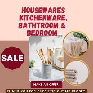 Housewares, Kitchen, Bathroom, and Bedroom